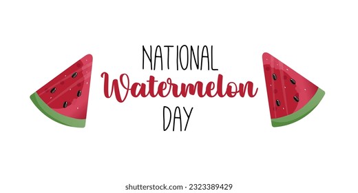 Watermelon holiday. World watermelon day. National watermelon day. A piece of watermelon and an inscription on a white background. Vector illustration.