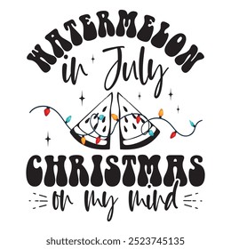 Watermelon in July Christmas on my mind