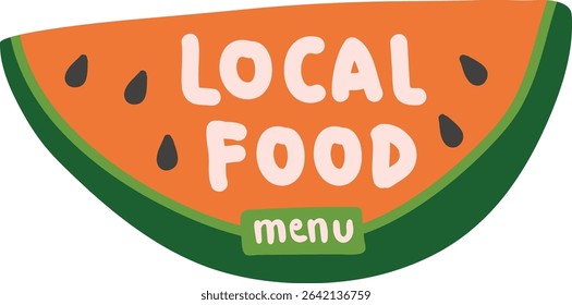A watermelon slice with 'Local Food' text in a playful style. The seed details and vibrant lettering create a fun, inviting look. Cartoon vector illustration.