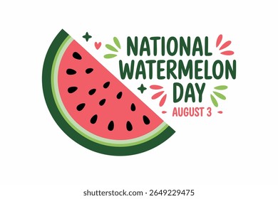 Watermelon slice with text national watermelon day august 3 for fresh summer fruit lover awareness design