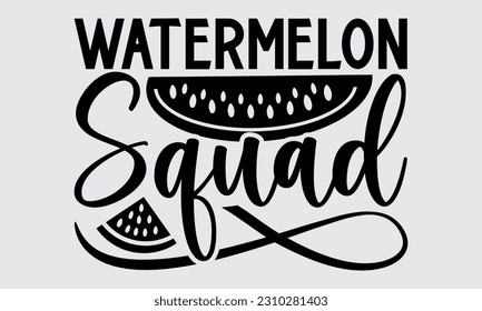 Watermelon Squad - Watermelon T-shirt Design, Calligraphy graphic design, Illustration for prints on t-shirts, bags, posters, Notebooks, cards and Mug.
