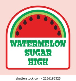 Watermelon Sugar High Vector Poster Slogan