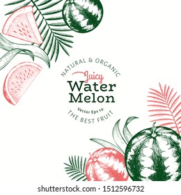 Watermelon and tropical leaves design template. Hand drawn vector exotic fruit illustration. Engraved style fruit frame. Retro botanical banner.