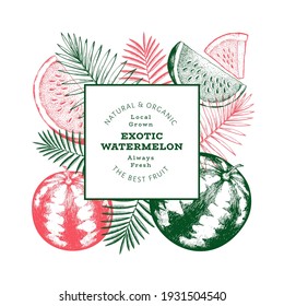 Watermelon and tropical leaves design template. Hand drawn vector exotic fruit illustration. Engraved style fruit frame. Retro botanical banner.