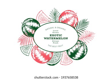 Watermelon and tropical leaves design template. Hand drawn vector exotic fruit illustration. Engraved style fruit frame. Retro botanical banner.