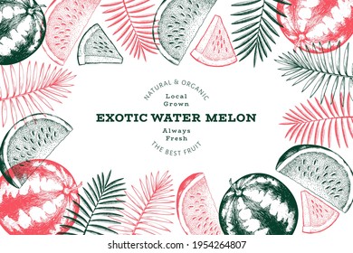 Watermelon and tropical leaves design template. Hand drawn vector exotic fruit illustration. Engraved style fruit frame. Retro botanical banner.