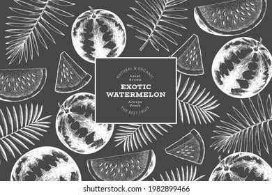 Watermelon and tropical leaves design template. Hand drawn vector exotic fruit illustration on chalk board. Retro style fruit frame. 