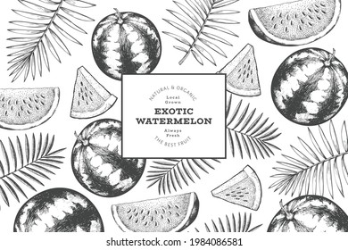 Watermelon and tropical leaves design template. Hand drawn vector exotic fruit illustration. Engraved style fruit frame. Retro botanical banner.