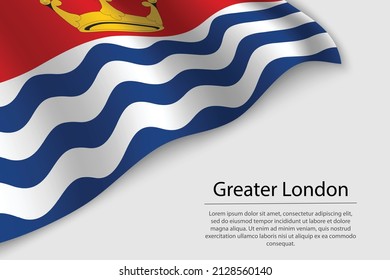 Wave flag of Greater London is a county of England. Banner or ribbon vector template