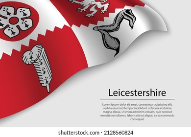 Wave flag of Leicestershire is a county of England. Banner or ribbon vector template