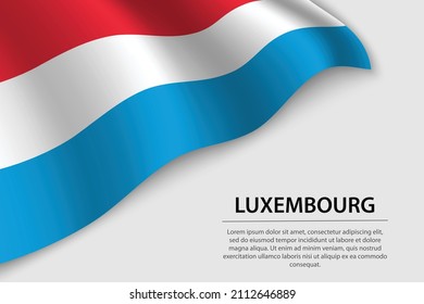 Wave flag of Luxembourg on white background. Banner or ribbon vector template for independence day