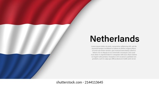 Wave flag of Netherlands on white background. Banner or ribbon vector template for independence day