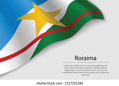 Wave flag of Roraima is a state of Brazil. Banner or ribbon vector template