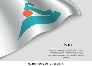 Wave flag of Ulsan is a state of South Korea. Banner or ribbon vector template