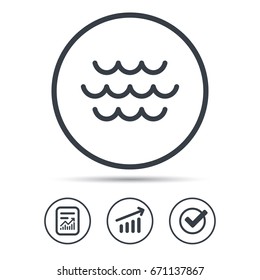 Wave icon. Water stream symbol. Report document, Graph chart and Check signs. Circle web buttons. Vector