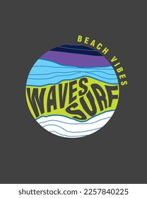 Wave Surf Beach Vibes Typography round beach designs graphic  vector for t shirt print, sticker,poster