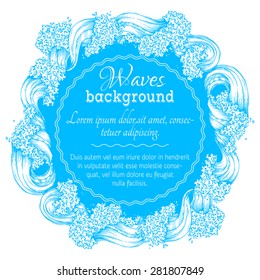 Waves circle frame. Blue and white vector ocean background. There is place for text in the center.