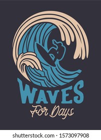 Waves for days surfing quote typography with vintage illustration