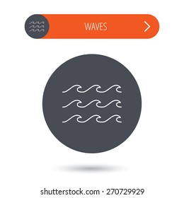 Waves icon. Sea flowing sign. Water symbol. Gray flat circle button. Orange button with arrow. Vector