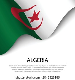 Waving flag of Algeria on white background. Banner or ribbon vector template for independence day