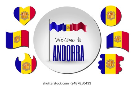 Waving flag of Andorra in vector with the inscription Welcome to Andorra! Different versions of the flag in the shape of a heart, circle, arc, etc.
