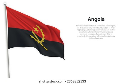 Waving flag of Angola on white background. Template for independence day poster design