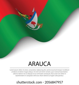 Waving flag of Arauca is a region of Colombia on white background. Banner or ribbon vector template 