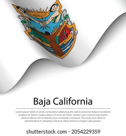 Waving flag of Baja California is a state of Mexico on white background. Banner or ribbon vector template 