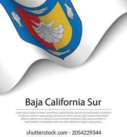 Waving flag of Baja California Sur is a state of Mexico on white background. Banner or ribbon vector template 