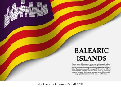 waving flag of  	Balearic Islands is a Autonomous community of Spain on transparent background. Template for banner or poster. vector illustration