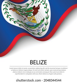 Waving flag of Belize on white background. Banner or ribbon vector template for independence day