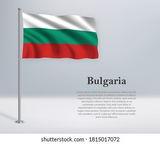 Waving flag of Bulgaria on flagpole. Template for independence day poster design