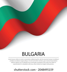 Waving flag of Bulgaria on white background. Banner or ribbon vector template for independence day