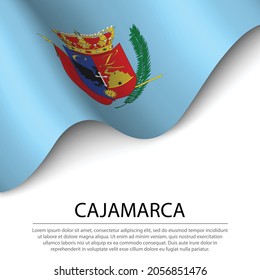 Waving flag of Cajamarca is a region of Peru on white background. Banner or ribbon vector template 