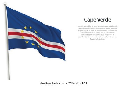 Waving flag of Cape Verde on white background. Template for independence day poster design