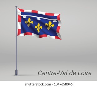 Waving flag of Centre-Val de Loire - region of France on flagpole. Template for independence day