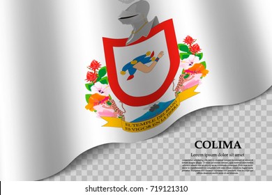 waving flag of Colima is a state of Mexico on transparent background. Template for banner or poster. vector illustration