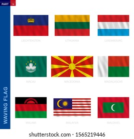 Waving flag collection in official proportion. 9 vector flags: Liechtenstein, Lithuania, Luxembourg, Macau, Macedonia, Madagascar, Malawi, Malaysia, Maldives