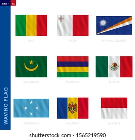 Waving flag collection in official proportion. 9 vector flags: Mali, Malta, Marshall Islands, Mauritania, Mauritius, Mexico, Micronesia, Moldova, Monaco