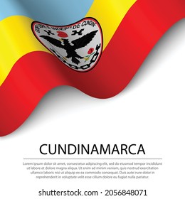 Waving flag of Cundinamarca is a region of Colombia on white background. Banner or ribbon vector template 