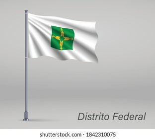 Waving Fahne von Distrito Federal - Bundesstaat Brasilien auf Flagpol. Muster für ein unabhängiges Tagesposter 