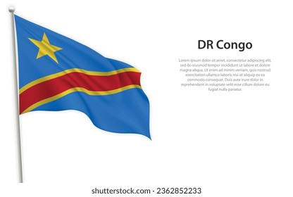 Waving flag of DR Congo on white background. Template for independence day poster design