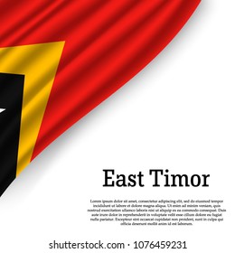waving flag of East Timor on white background. Template for independence day. vector illustration