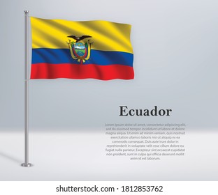 Waving flag of Ecuador on flagpole. Template for independence day poster design
