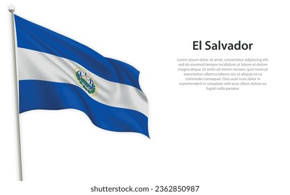 Waving flag of El Salvador on white background. Template for independence day poster design