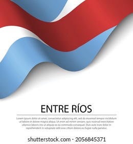 Waving flag of Entre Rios is a region of Argentina on white background. Banner or ribbon vector template 