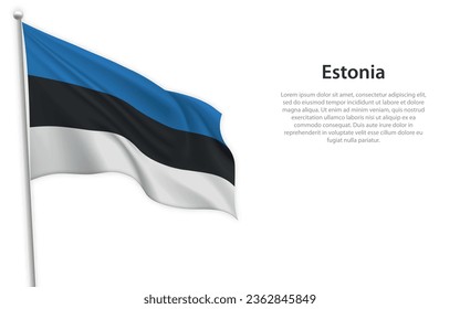 Waving flag of Estonia on white background. Template for independence day poster design