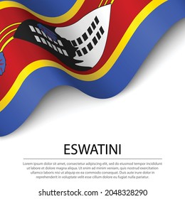 Waving flag of Eswatini on white background. Banner or ribbon vector template for independence day
