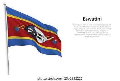 Waving flag of Eswatini on white background. Template for independence day poster design