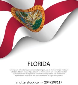 Waving flag of Florida is a state of USA on white background. Banner or ribbon vector template